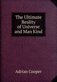 The Ultimate Reality of Universe and Man Kind