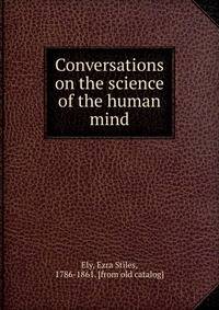 Conversations on the science of the human mind