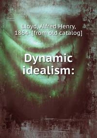 Dynamic idealism: