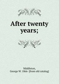 After twenty years;