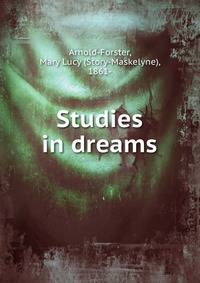 Studies in dreams