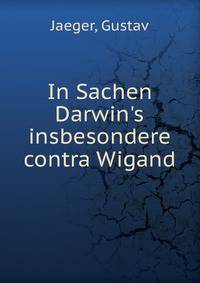 In Sachen Darwin's insbesondere contra Wigand