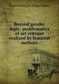 Beyond gender logic: problematics of art critique realized by feminist authors