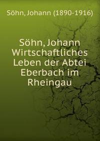 Sohn, Johann Wirtschaftliches Leben der Abtei Eberbach im Rheingau