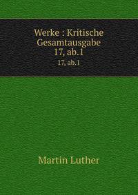 Werke : Kritische Gesamtausgabe. 17, ab.1