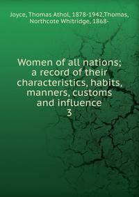 Women of all nations; a record of their characteristics, habits, manners, customs and influence. 3