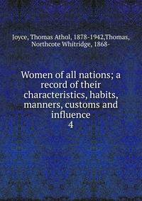 Women of all nations; a record of their characteristics, habits, manners, customs and influence. 4