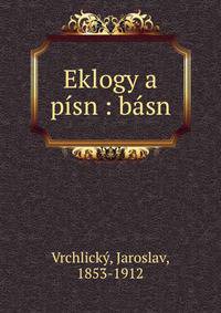 Eklogy a p?sn : b?sn
