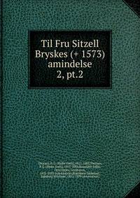 Til Fru Sitzell Bryskes (+ 1573) amindelse. 2, pt.2