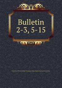 Bulletin. 2-3, 5-15