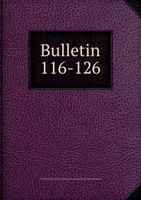 Bulletin. 116-126