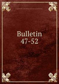 Bulletin. 47-52
