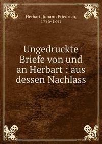 Ungedruckte Briefe von und an Herbart : aus dessen Nachlass