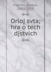 Orloj svta; hra o tech djstvich