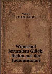 W?nschet Jerusalem Gl?ck; Reden aus der Judenmission