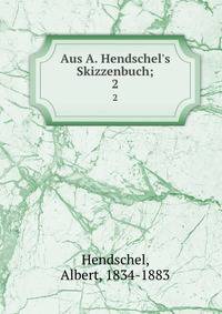 Aus A. Hendschel's Skizzenbuch;