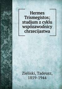 Hermes Trismegistos; studjum z cyklu wsp?zawodnicy chrzecijastwa