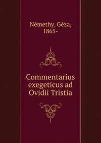 Commentarius exegeticus ad Ovidii Tristia