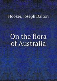 On the flora of Australia
