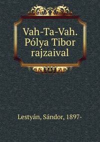 Vah-Ta-Vah. Polya Tibor rajzaival