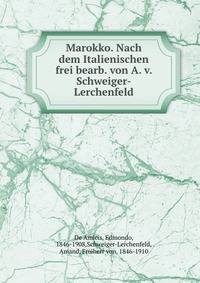 Marokko. Nach dem Italienischen frei bearb. von A. v. Schweiger-Lerchenfeld