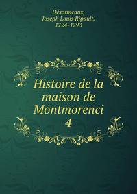 Histoire de la maison de Montmorenci. 4