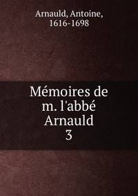 M?moires de m. l'abb? Arnauld