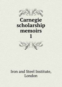 Carnegie scholarship memoirs. 1