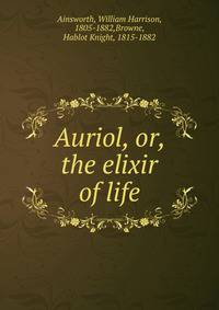 Auriol, or, the elixir of life