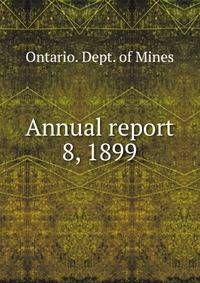 Report of the Ontario bureau of mines 1899