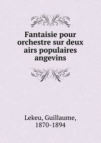 Fantaisie pour orchestre sur deux airs populaires angevins