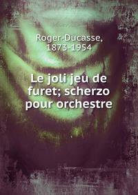 Le joli jeu de furet; scherzo pour orchestre