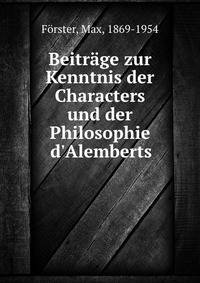 Beitr?ge zur Kenntnis der Characters und der Philosophie d'Alemberts