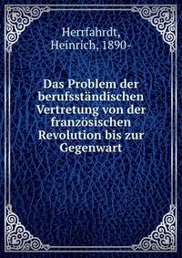 Das Problem der berufsstandischen Vertretung von der franzosischen Revolution bis zur Gegenwart