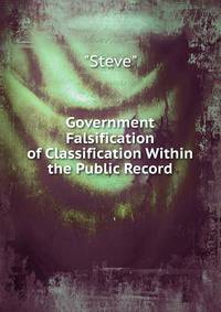 Government Falsification of Classification Within the Public Record