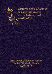 L'istoria della Chiesa di S. Giovanni avanti Porta Latina, titolo cardinalizio
