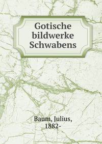 Gotische bildwerke Schwabens
