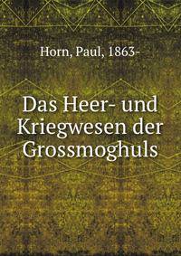 Das Heer- und Kriegwesen der Grossmoghuls