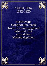 Beethovens Symphonien, nach ihrem Stimmungsgehalt erlautert, mit zahlreichen Notenbeispielen