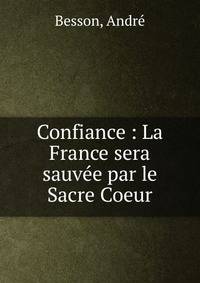 Confiance : La France sera sauv?e par le Sacre Coeur