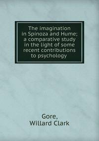 The imagination in Spinoza and Hume; a comparative study in the light of some recent contributions to psychology