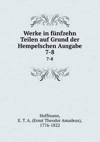 Werke in fnfzehn Teilen auf Grund der Hempelschen Ausgabe. 7-8