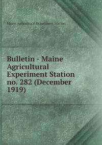 Bulletin - Maine Agricultural Experiment Station. no. 282 (December 1919)