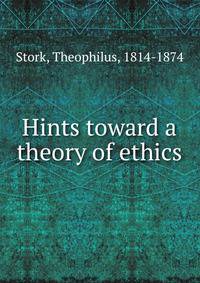 Hints toward a theory of ethics