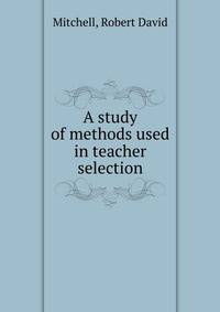A study of methods used in teacher selection