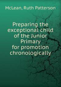 Preparing the exceptional child of the Junior Primary for promotion chronologically
