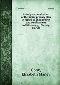 A study and evaluation of the junior primary plan in regard to child growth and development in Hillsborough County, Florida