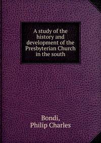 A study of the history and development of the Presbyterian Church in the south