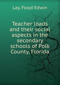 Teacher loads and their social aspects in the secondary schools of Polk County, Florida