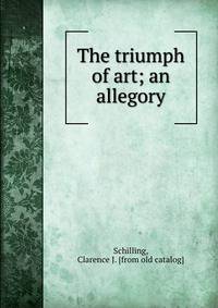 The triumph of art; an allegory
